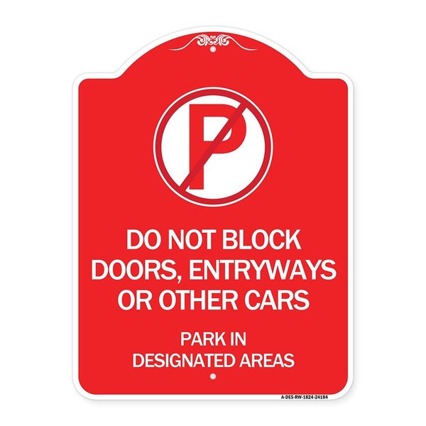 Signmission Do Not Block Doors Enter Ways or Other Cars Park in Designated Areas with No Parking, RW-1824-24184 A-DES-RW-1824-24184